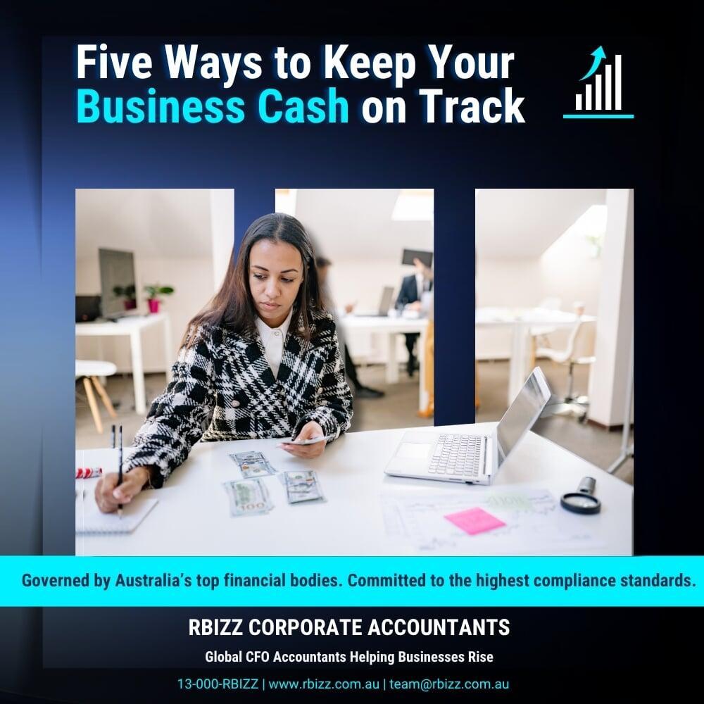 Five Ways to Keep Your Business Cash on Track